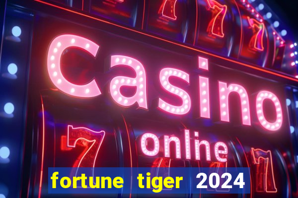 fortune tiger 2024 paga mesmo