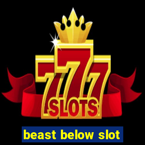 beast below slot