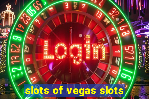 slots of vegas slots