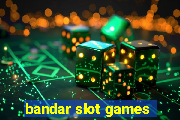 bandar slot games