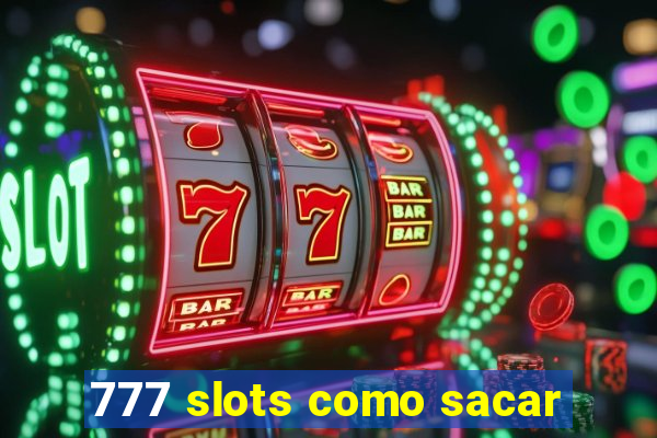 777 slots como sacar