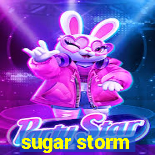 sugar storm