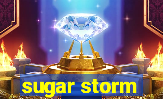 sugar storm