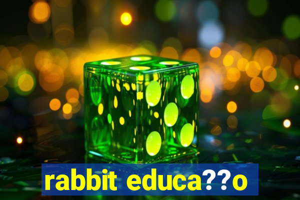 rabbit educa??o