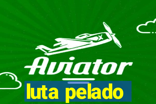 luta pelado