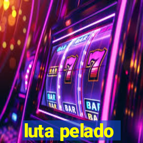 luta pelado