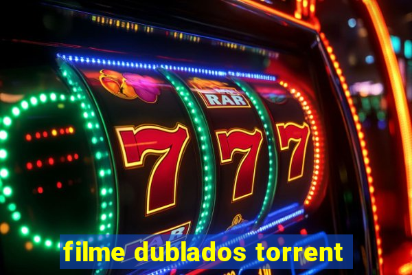 filme dublados torrent