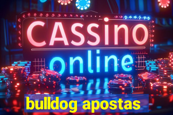 bulldog apostas