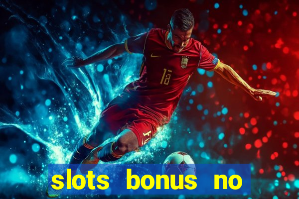 slots bonus no cadastro sem deposito