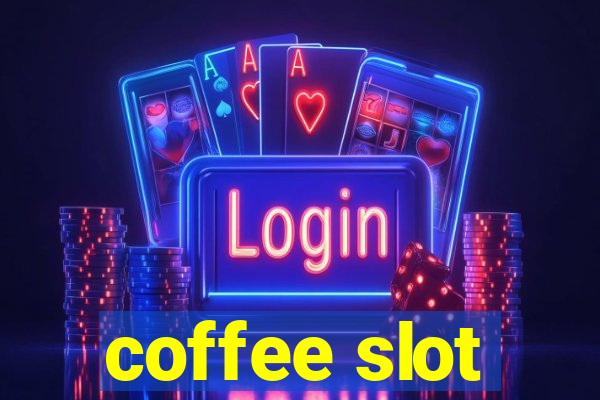 coffee slot