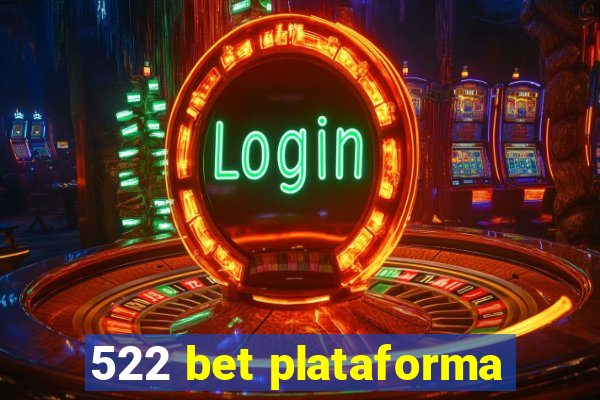 522 bet plataforma