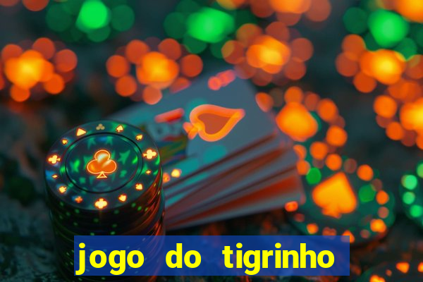 jogo do tigrinho é furada