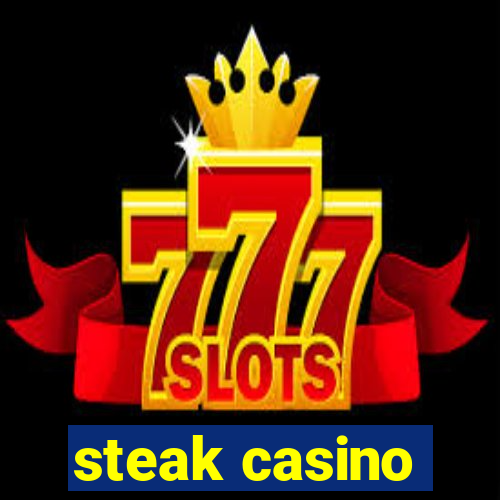 steak casino