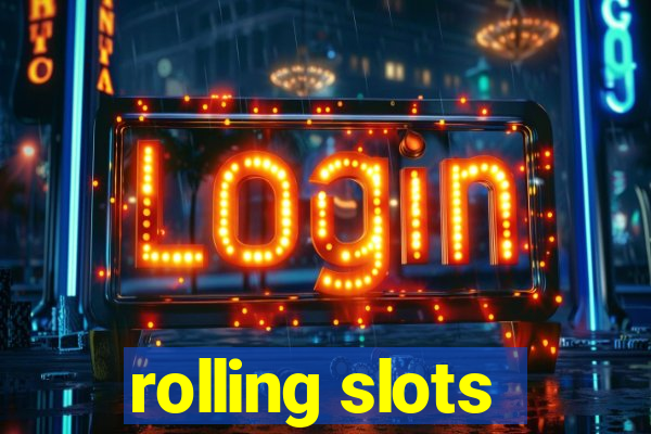 rolling slots