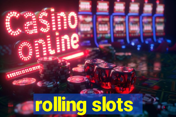 rolling slots