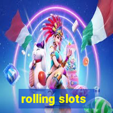 rolling slots