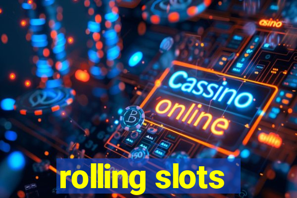 rolling slots