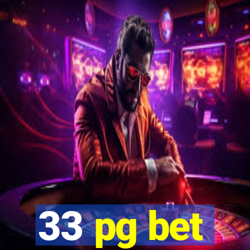 33 pg bet