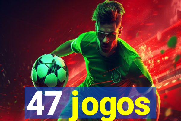 47 jogos