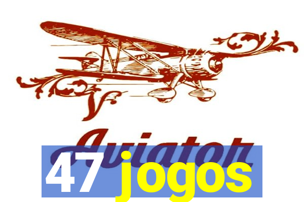 47 jogos