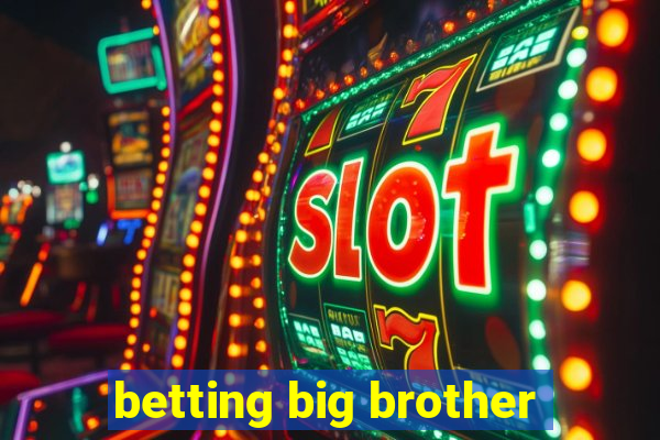 betting big brother