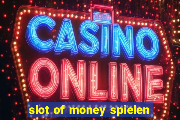 slot of money spielen