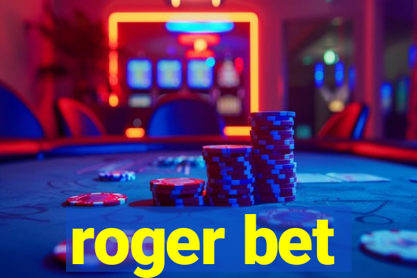 roger bet