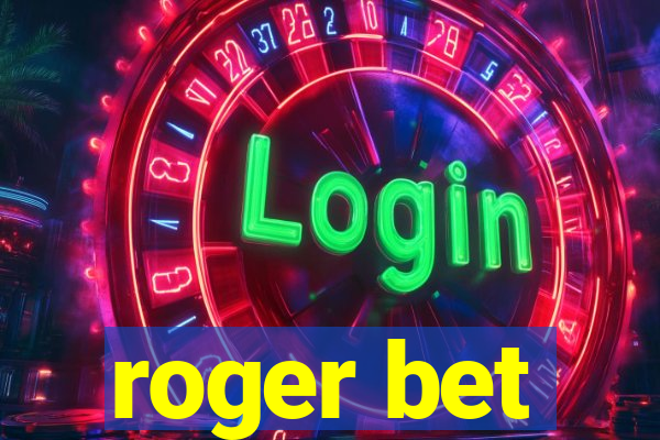 roger bet