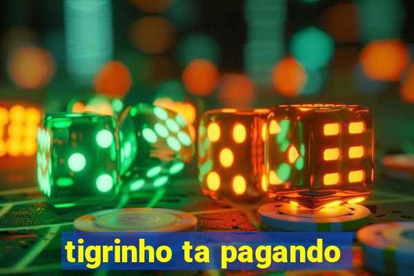 tigrinho ta pagando