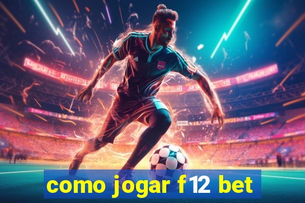 como jogar f12 bet