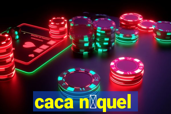 caca n铆quel