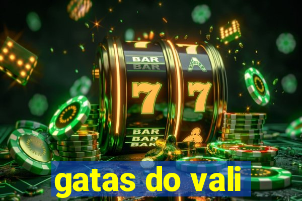 gatas do vali