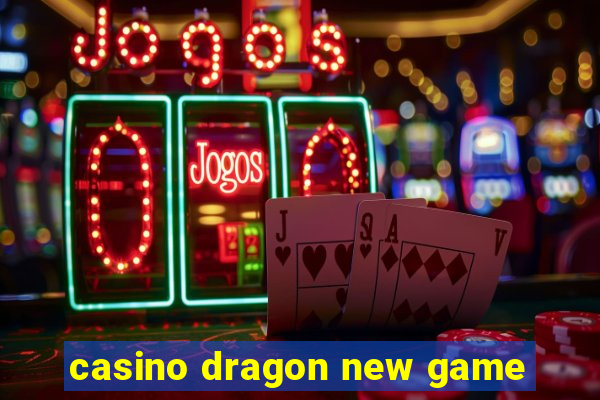 casino dragon new game