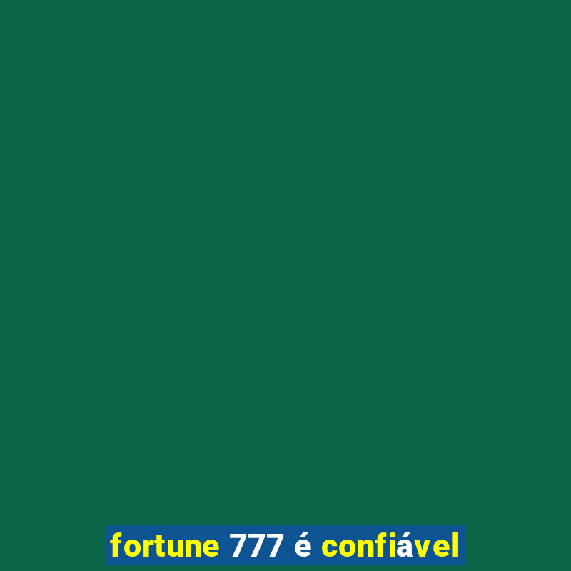 fortune 777 é confiável