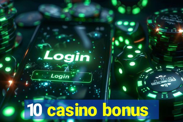 10 casino bonus