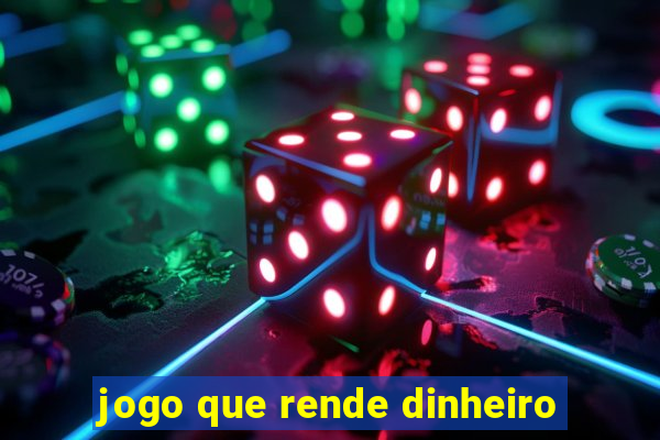 jogo que rende dinheiro