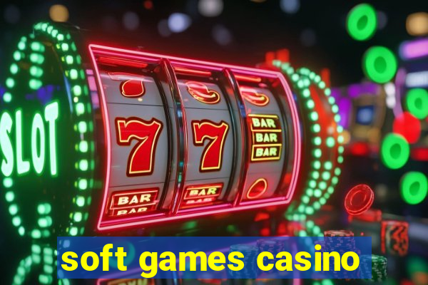 soft games casino