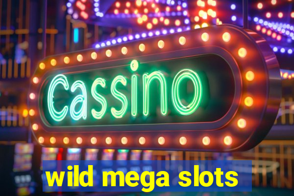 wild mega slots