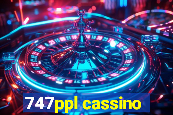 747ppl cassino