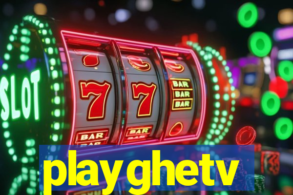 playghetv