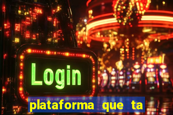 plataforma que ta pagando hoje