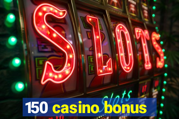 150 casino bonus