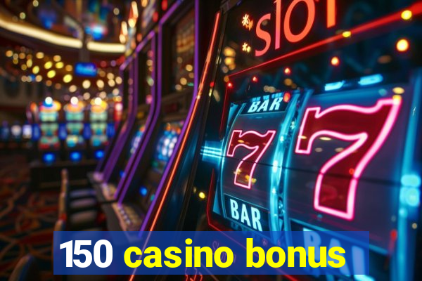 150 casino bonus