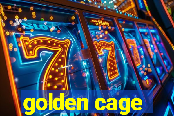 golden cage