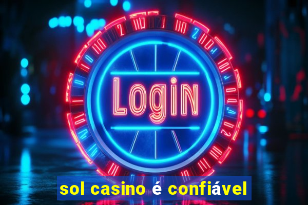 sol casino é confiável