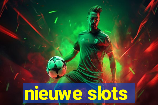 nieuwe slots