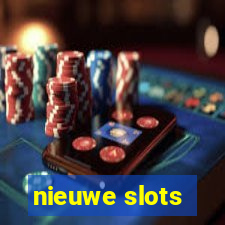 nieuwe slots