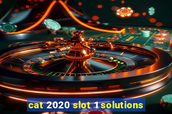 cat 2020 slot 1 solutions