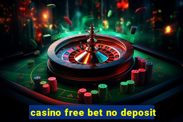 casino free bet no deposit