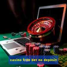 casino free bet no deposit